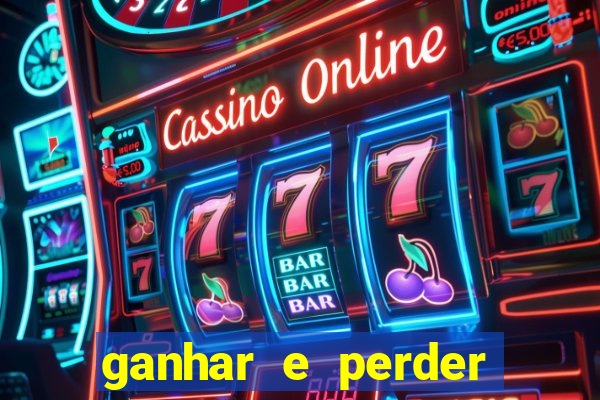 ganhar e perder faz parte do jogo frases